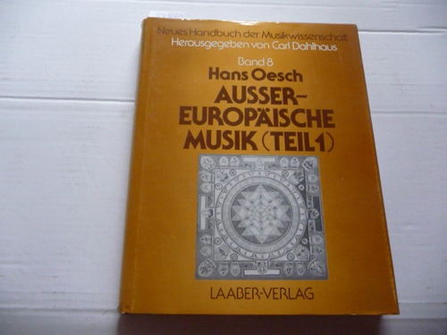 Dahlhaus, Carl und Oesch, Hans (Hrsg.)  Neues Handbuch der Musikwissenschaft, Band 8: Aussereuropäische Musik - Teil 1. Mit 45 Notenbeispielen, 76 Abbildungen und 2 Farbtafeln. 