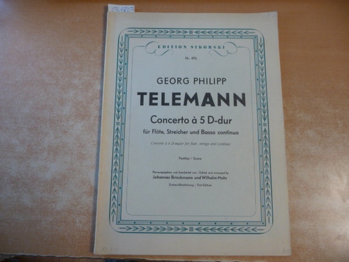 Telemann, Georg Philipp [Komponist]  Concerto à 5 D-dur für Flöte, Streicher und Basso continuo : Erstveröff. / Georg Philipp Telemann. Mit Vorw. hrsg. u. bearb. v. J. Brinckmann u. W. Mohr (496) 