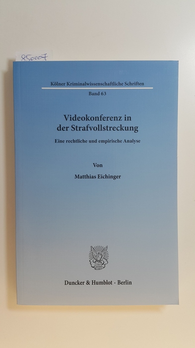 Eichinger, Matthias  Videokonferenz in der Strafvollstreckung : eine rechtliche und empirische Analyse 