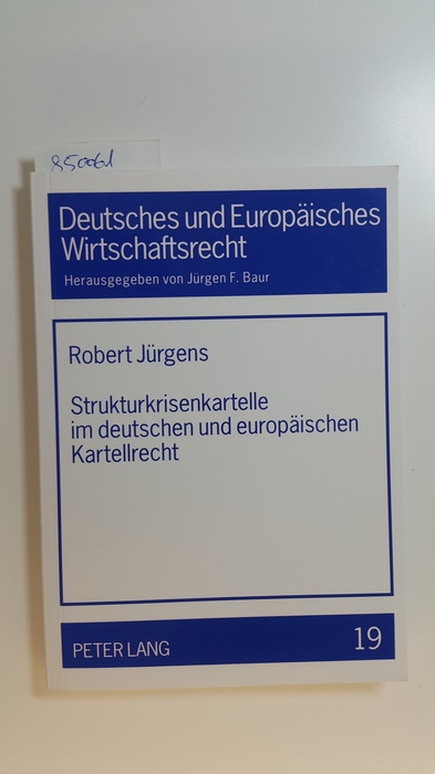 Jürgens, Robert  Strukturkrisenkartelle im deutschen und europäischen Kartellrecht 