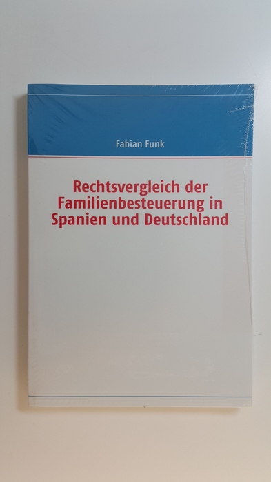 Funk, Fabian  Rechtsvergleich der Familienbesteuerung in Spanien und Deutschland 