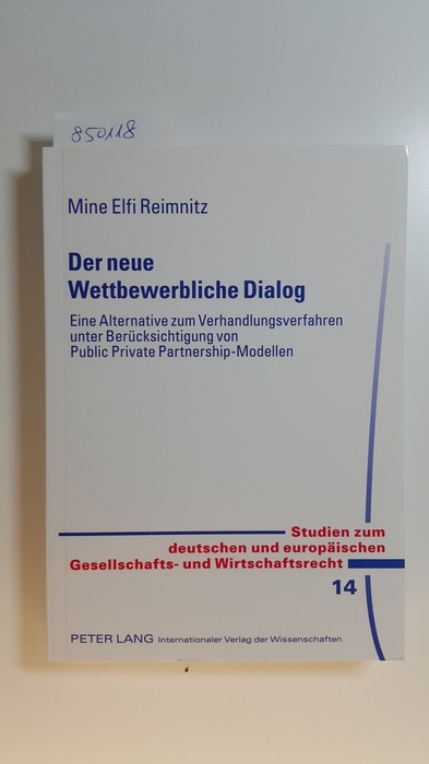 Reimnitz, Mine Elfi  Der neue wettbewerbliche Dialog : eine Alternative zum Verhandlungsverfahren unter Berücksichtigung von Public Private Partnership-Modellen 