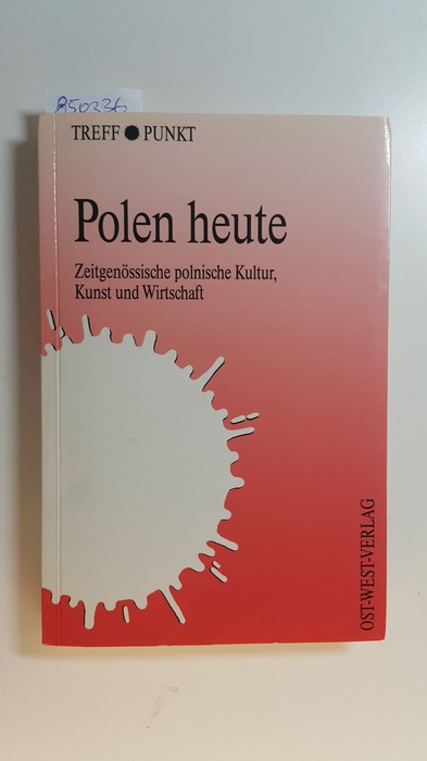 Lesser, Gabriele [Hrsg.]  Polen heute : zeitgenössische polnische Kultur, Kunst und Wirtschaft ; Symposium der Industrie- und Handelskammer zu Köln 