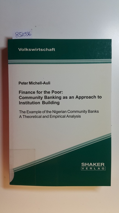 Michell-Auli, Peter  Finance for the poor: community banking as an approach to institution building : the example of the Nigerian community banks ; a theoretical and empirical analysis 