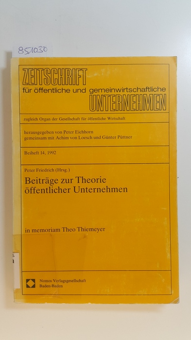 Friedrich, Peter [Hrsg.]  Beiträge zur Theorie öffentlicher Unternehmen : in memoriam Theo Thiemeyer 