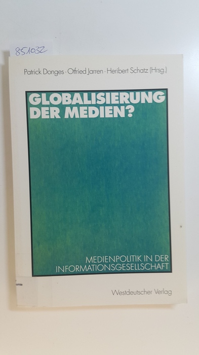 Donges, Patrick [Hrsg.]  Globalisierung der Medien? : Medienpolitik in der Informationsgesellschaft 