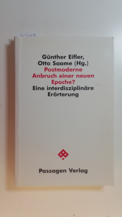 Eifler, Günter [Hrsg.]  Postmoderne : Anbruch einer neuen Epoche? ; Eine interdisziplinäre Erörterung 
