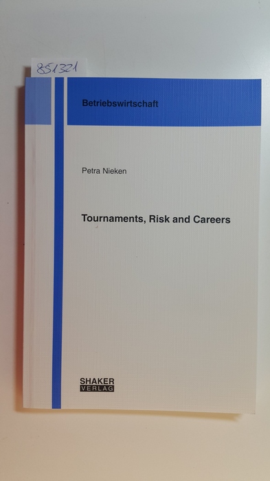 Nieken, Petra  Tournaments, Risk and Careers (Berichte aus der Betriebswirtschaft) 