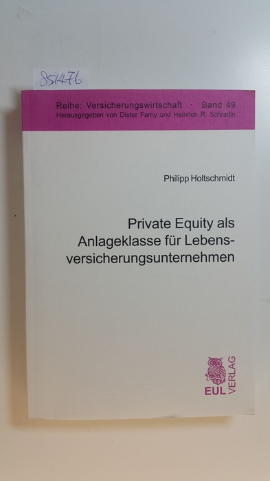 Holtschmidt, Philipp  Private Equity als Anlageklasse für Lebensversicherungsunternehmen 