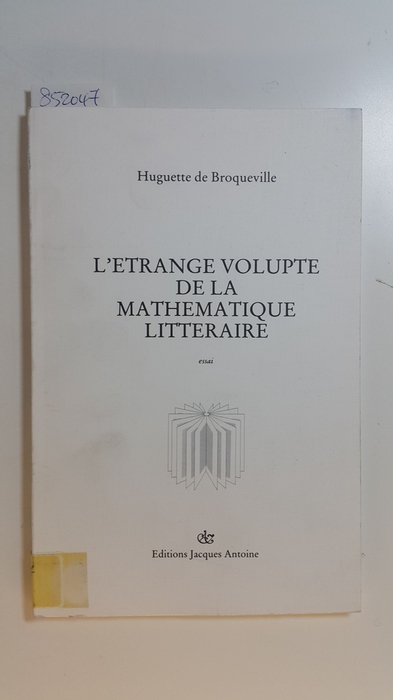 Broqueville, Huguette de  L'étrange volupté de la mathématique littéraire: essai 