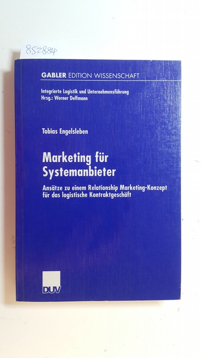 Engelsleben, Tobias  Marketing für Systemanbieter : Ansätze zu einem Relationship Marketing-Konzept für das logistische Kontraktgeschäft 