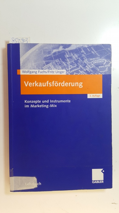 Fuchs, Wolfgang ; Unger, Fritz  Verkaufsförderung : Konzepte und Instrumente im Marketing-Mix 
