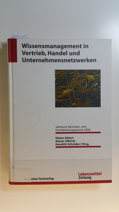 Ahlert, Dieter [Hrsg.]  Wissensmanagement in Vertrieb, Handel und Unternehmensnetzwerken 
