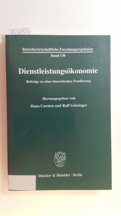 Corsten, Hans ; Gössinger, Ralf  Dienstleistungsökonomie : Beiträge zu einer theoretischen Fundierung 