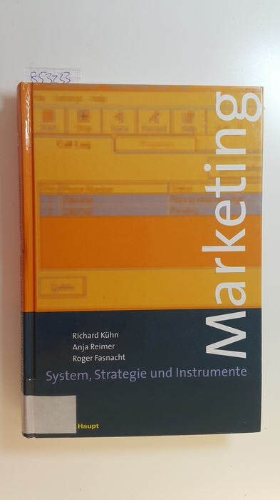 Richard Kühn, Anja Reimer, Roger Fasnacht  Marketing : System, Strategie und Instrumente 