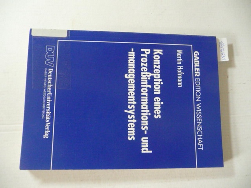 Hofmann, Martin [Verfasser]  Konzeption eines Prozeßinformations- und -managementsystems 
