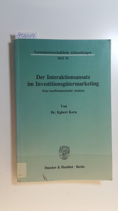 Kern, Egbert  Der Interaktionsansatz im Investitionsgütermarketing : eine konfirmatorische Analyse 