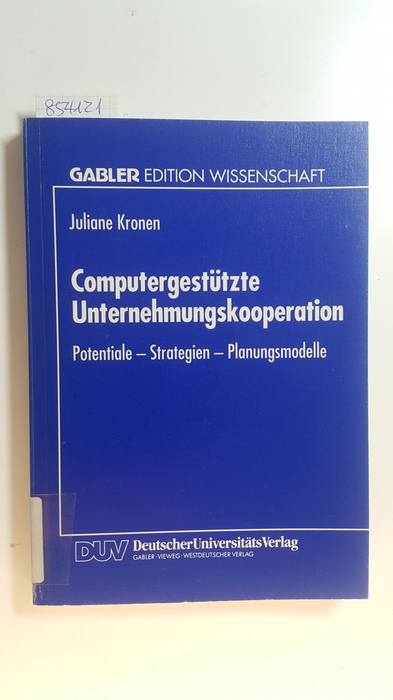 Kronen, Juliane  Computergestützte Unternehmungskooperation : Potentiale - Strategien - Planungsmodelle 