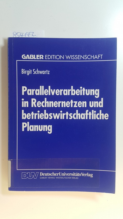 Schwartz, Birgit  Parallelverarbeitung in Rechnernetzen und betriebswirtschaftliche Planung 