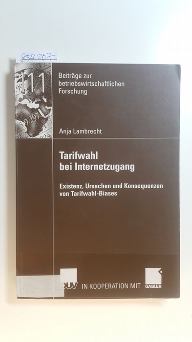 Lambrecht, Anja  Tarifwahl bei Internetzugang : Existenz, Ursachen und Konsequenzen von Tarifwahl-Biases 