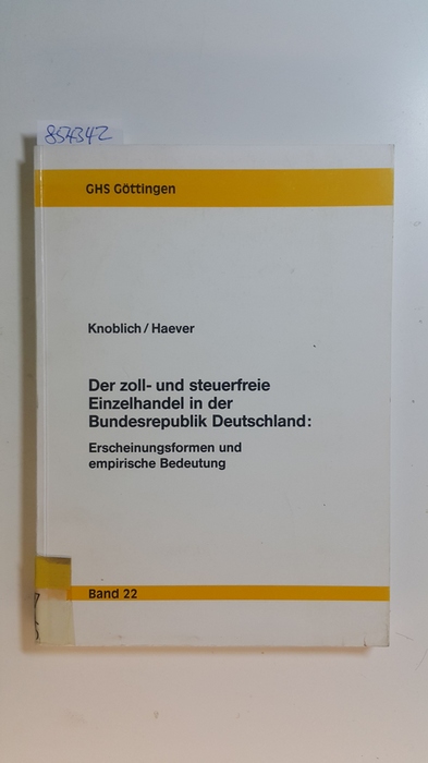 Knoblich, Hans ; Haever, Roland  Der zoll- und steuerfreie Einzelhandel in der Bundesrepublik Deutschland : Erscheinungsformen und empirische Bedeutung 