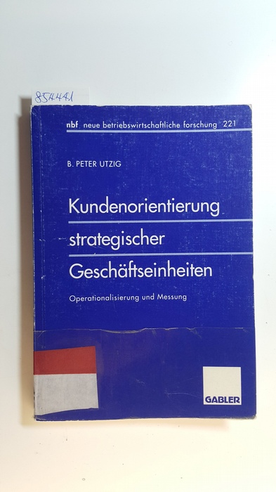 Utzig, Bernhard Peter  Kundenorientierung strategischer Geschäftseinheiten : Operationalisierung und Messung 
