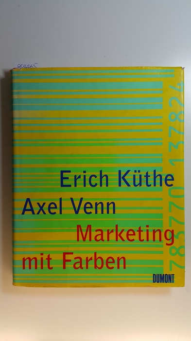 Küthe, Erich ; Venn, Axel  Marketing mit Farben 