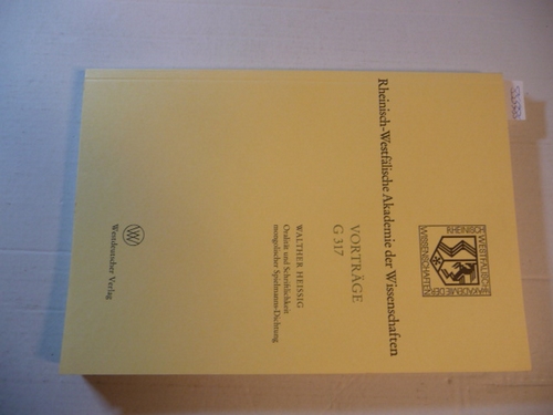 Heissig, Walther  Oralität und Schriftlichkeit mongolischer Spielmanns-Dichtung : (344. Sitzung am 16. Januar 1991 in Düsseldorf) 