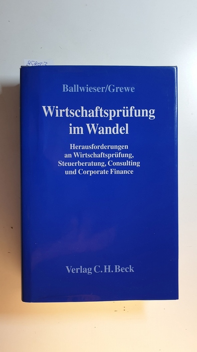 Ballwieser, Wolfgang [Hrsg.]  Wirtschaftsprüfung im Wandel : Herausforderungen an Wirtschaftsprüfung, Steuerberatung, Consulting und Corporate Finance ; Festgabe 100 Jahre Südtreu/Deloitte 1907 bis 2007 