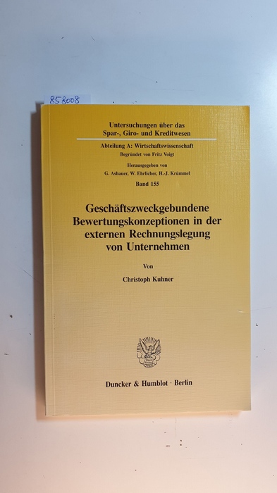 Kuhner, Christoph  Geschäftszweckgebundene Bewertungskonzeptionen in der externen Rechnungslegung von Unternehmen 