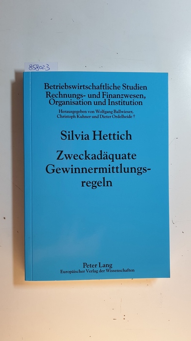Hettich, Silvia  Zweckadäquate Gewinnermittlungsregeln (Betriebswirtschaftliche Studien, Rechnungs- und Finanzwesen, Organisation und Institution ; Bd. 75) 