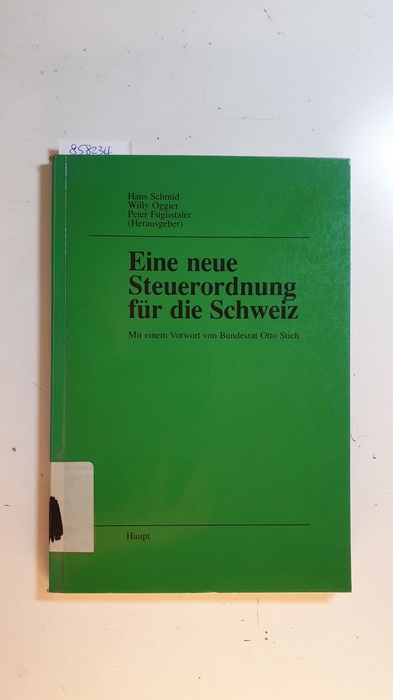 Schmid, Hans [Hrsg.]  Eine neue Steuerordnung für die Schweiz : Ergebnisse eines Seminars an der Hochschule St. Gallen 