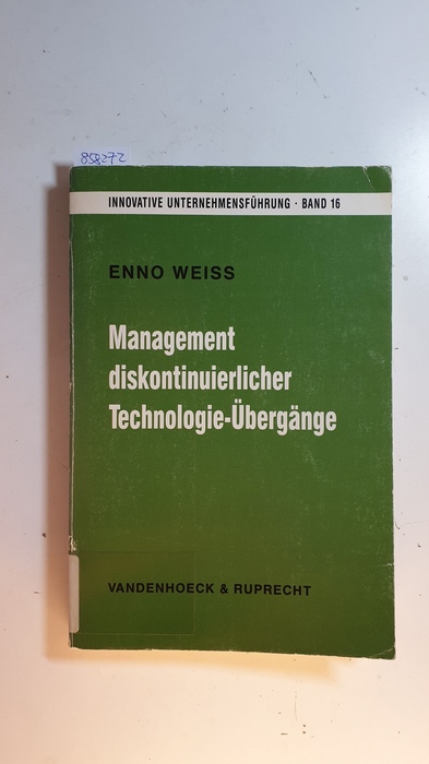 Weiß, Enno  Management diskontinuierlicher Technologie-Übergänge : Analyse und Therapie hemmender Faktoren 