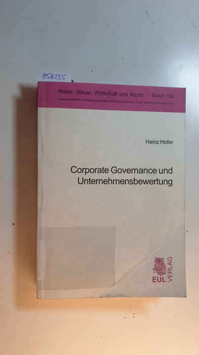 Hofer, Heinz  Corporate Governance und Unternehmensbewertung : der Einfluss von Corporate Governance und Eigentümerstruktur auf Unternehmens- und Anteilsbewertung 