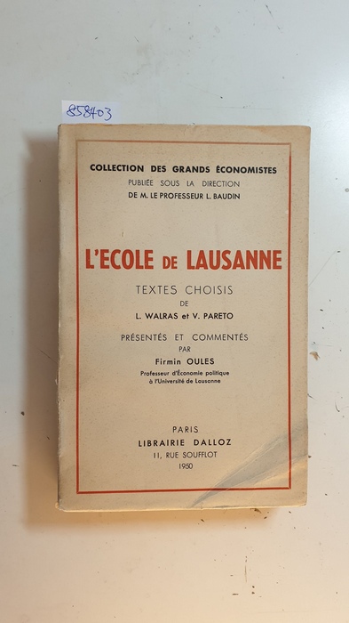 OULES, Firmin.  L'Ecole de Lausanne. Textes choisis de L. Walras et V. Pareto présentés en commentés par Firmin Oules. Collection des grands économistes. 