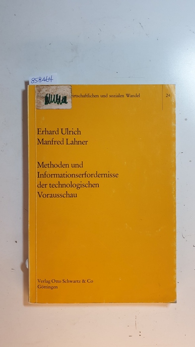 Ulrich, Erhard ; Lahner, Manfred  Methoden und Informationserfordernisse der technologischen Vorausschau 