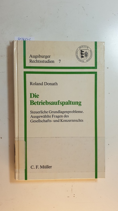 Donath, Roland  Die Betriebsaufspaltung : steuerliche Grundlagenprobleme ; ausgewählte Fragen des Gesellschafts- und Konzernrechts 