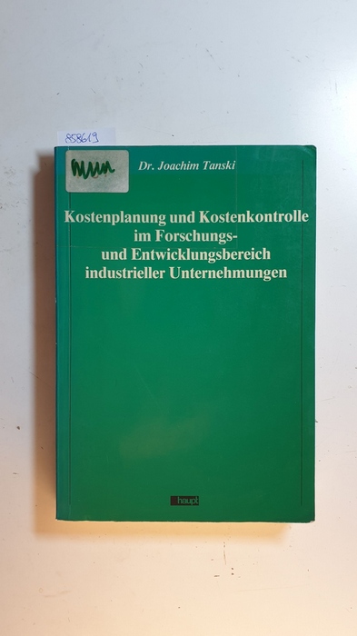 Tanski, Joachim S.  Kostenplanung und Kostenkontrolle im Forschungs- und Entwicklungsbereich industrieller Unternehmungen 