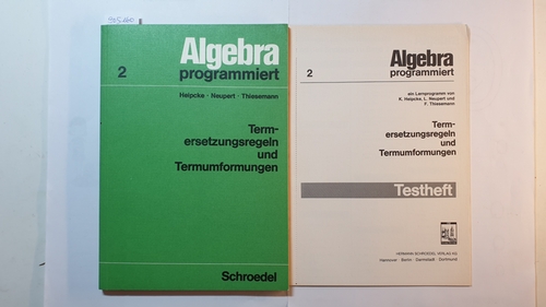 K. Heipcke ; L. Neupert u. F. Thiesemann  Algebra programmiert, Teil: 2., Termersetzungsregeln und Trmumformungen 