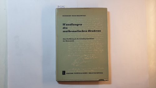 Meschkowski, Herbert  Wandlungen des mathematischen Denkens : Eine Einführung in die Grundlagenprobleme der Mathematik. 
