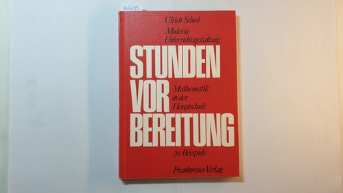 Scheel, Ulrich  Moderne Unterrichtsgestaltung, Teil: Mathematik in der Hauptschule : 30 Beisp. 