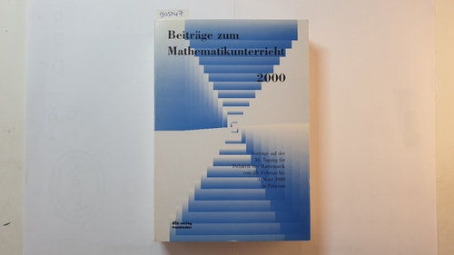 Diverse  Beiträge zum Mathematikunterricht 2000 : Vorträge auf der 34. Tagung für Didaktik der Mathematik vom 28. Februar bis 3. März 2000 in Potsdam 