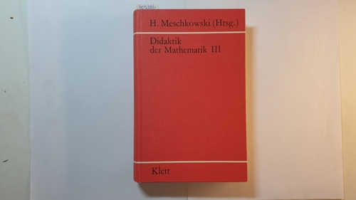 Meschkowski, Herbert [Hrsg.]  Didaktik der Mathematik, Bd. 3., Sekundarstufe II 