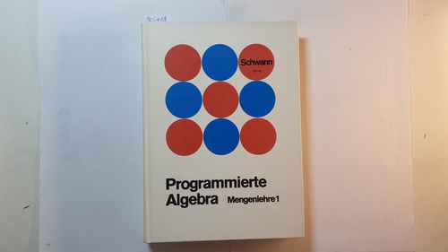 Jochum, Klaus [Programmiert]  Schwann - WKV Programme für den Mathematikunterricht. Programmierte Einführung in die Algebra. Band I: Mengenlehre. Grundlegende Begriffe. 
