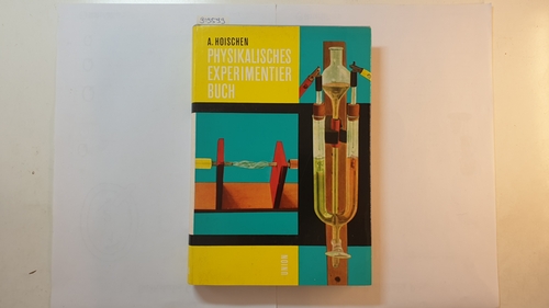 Hoischen, Alfons  Physikalisches Experimentierbuch 