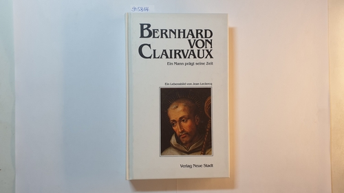 Leclercq, Jean  Bernhard von Clairvaux : ein Mann prägt seine Zeit 