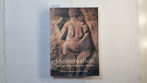 Margotsdotter-Fricke, Dagmar  Menstruation - von der Ohnmacht zur Macht : wie das Wunderbare des weiblichen Zyklus' für unser Selbstbild als Frau zurückgewonnen werden kann 