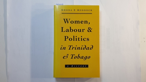 Reddock, Rhoda   Women, Labour and Politics in Trinidad and Tobago: A History 