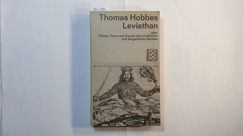 Hobbes, Thomas  Leviathan oder Wesen, Form und Gewalt des kirchlichen und bürgerlichen Staates : 1. Der Mensch, 2. Der Staat 