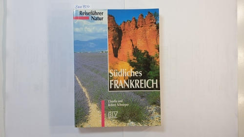 Claudia Schnieper ; Robert Schnieper   Reiseführer Natur südliches Frankreich 